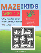 Maze for Kids Ages 4-8 - Only Puzzles No Answers Guide You Need for Having Fun on the Weekend - 4: 100 Mazes Each of Full Size Page 8.5x11 Inches