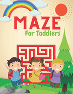MAZE For Toddlers: A challenging and fun maze for kids by solving mazes