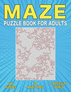 Maze Puzzle Book for Adults: 100 Adult Maze Book