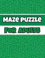 Maze Puzzle For Adults: Maze Puzzles to Have Fun and Relief Daily Stress (Activity Maze Puzzles Book for Adults)