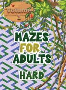 Mazes for adults: These volume 1 mazes give you hours of fun, stress relief and relaxation!