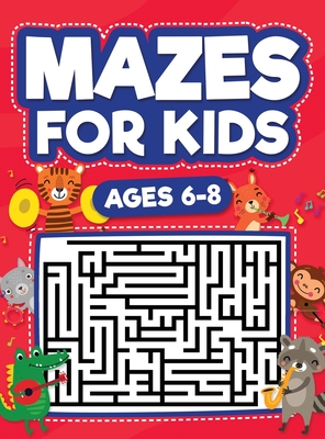 Mazes For Kids Ages 6-8: Maze Activity Book 6, 7, 8 year olds Children Maze Activity Workbook (Games, Puzzles, and Problem-Solving Mazes Activity Book) - Evans, Scarlett
