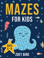 Mazes for Kids: Maze Activity Book for Ages 4 - 8