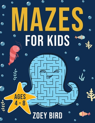 Mazes for Kids: Maze Activity Book for Ages 4 - 8 - Bird, Zoey