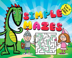 Mazes for Kids - Simple Puzzles for 3 Year Olds: Knight, Dragon, and Princess Theme Activity Book: Fun First Mazes for Kids Hardback