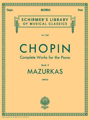 Mazurkas: Schirmer Library of Classics Volume 1548 Piano Solo - Chopin, Frederic (Composer), and Mikuli, C (Editor)