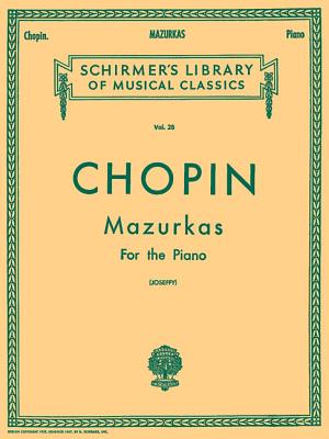 Mazurkas: Schirmer Library of Classics Volume 28 Piano Solo - Chopin, Frederic (Composer), and Joseffy, Rafael (Editor)
