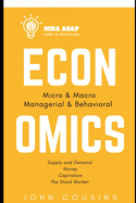 MBA ASAP Economics: Micro, Macro, Managerial, & Behavioral