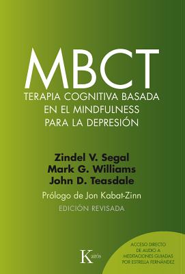 Mbct Terapia Cognitiva Basada En El Mindfulness Para La Depresi?n - Segal, Zindel V, PhD, and Teasdale, John D, PhD, and Williams, Mark G