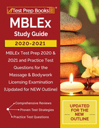 MBLEx Study Guide 2020-2021: MBLEx Test Prep 2020 & 2021 and Practice Test Questions for the Massage & Bodywork Licensing Examination [Updated for NEW Outline]