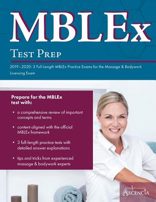 MBLEx Test Prep 2019-2020: 3 Full-Length MBLEx Practice Exams for the Massage & Bodywork Licensing Exam - Ascencia Massage Therapy Exam Team