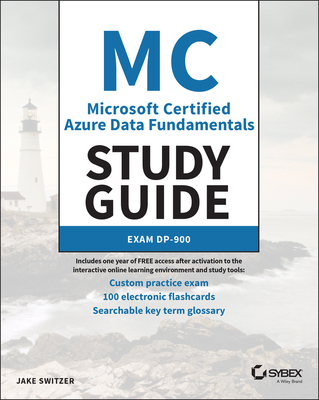 MC Microsoft Certified Azure Data Fundamentals Study Guide: Exam Dp-900 - Switzer, Jake