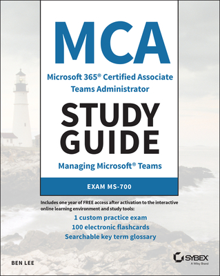 MCA Microsoft 365 Teams Administrator Study Guide: Exam Ms-700 - Lee, Ben