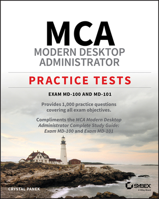 MCA Modern Desktop Administrator Practice Tests: Exam MD-100 and MD-101 - Panek, Crystal