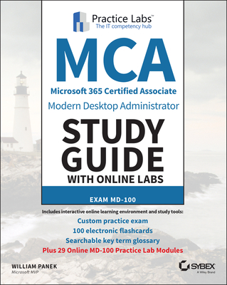MCA Modern Desktop Administrator Study Guide with Online Labs: Exam MD-100 - Panek, William