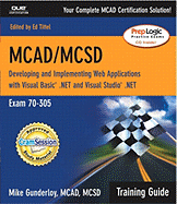 McAd/MCSD Training Guide (70-305): Developing and Implementing Web Applications with Visual Basic.Net and Visual Studio.Net - Gunderloy, Mike