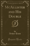 McAllister and His Double (Classic Reprint)