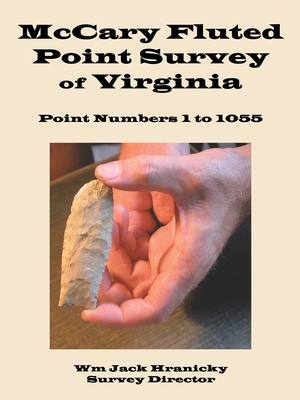 Mccary Fluted Point Survey of Virginia: Point 1 to 1055 - Hranicky, Wm Jack