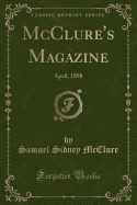 McClure's Magazine: April, 1898 (Classic Reprint)