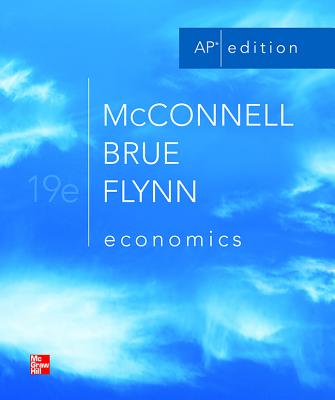 McConnell, Economics, AP Edition - McConnell, Campbell R, and Brue, Stanley L, and Flynn, Sean Masaki, Dr.