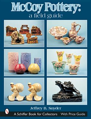 McCoy Pottery: A Field Guide: A Field Guide - Snyder, Jeffrey B