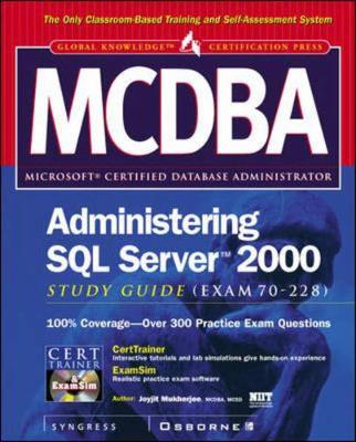 MCDBA Administering SQL Server 2000 Study Guide (Exam 70-228) - Mukherjee, Joyit, and Mukherjee, Joyjit, and Syngress Media, Inc