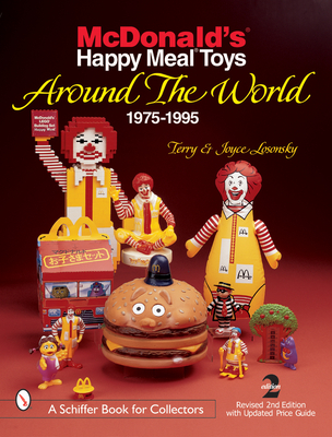 McDonald's(r) Happy Meal(r) Toys Around the World: 1975-1995 - Losonsky, Terry And Joyce