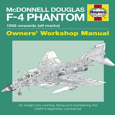 McDonnell Douglas F-4 Phantom Manual: An insight into owning, flying and maintaining the legendary Cold War combat jet - Black, Ian