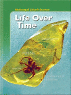 McDougal Littell Middle School Science: Student Edition Grades 6-8 Life Over Time 2005 - Trefil, Calvo And Cutler, and McDougal Littel (Prepared for publication by)