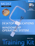 MCDST Desktop Applications on a Microsoft Windows XP Operating System Self-Paced Training Kit: Exam 70-272