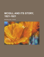 McGill and Its Story, 1821-1921