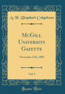 McGill University Gazette, Vol. 9: November 11th, 1885 (Classic Reprint)