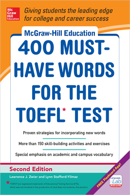 McGraw-Hill Education 400 Must-Have Words for the Toefl, 2nd Edition - Stafford-Yilmaz, Lynn, and Zwier, Lawrence
