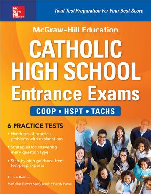 McGraw-Hill Education Catholic High School Entrance Exams, Fourth Edition - Hanks, Wendy, and Stewart, Mark Alan, and Unrein, Judy