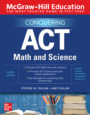 McGraw-Hill Education Conquering ACT Math and Science, Fourth Edition - Dulan, Steven, and Dulan, Amy
