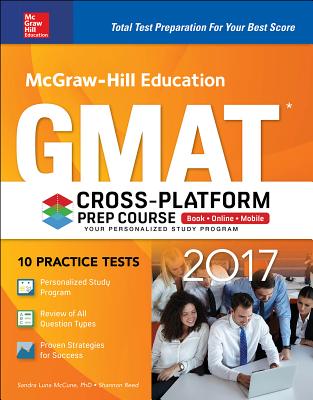 McGraw-Hill Education GMAT: Cross-Platform Prep Course - McCune, Sandra Luna, PhD, and Reed, Shannon