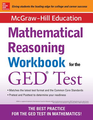 McGraw-Hill Education Mathematical Reasoning Workbook for the GED Test - McGraw-Hill Education