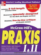 McGraw-Hill's Praxis I & II Exam - Rozakis, Laurie, PhD