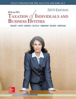McGraw-Hill's Taxation of Individuals and Business Entities 2019 Edition - Weaver, Connie, and Spilker, Brian, and Ayers, Benjamin
