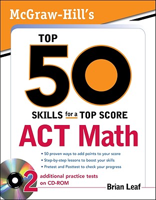 McGraw-Hill's Top 50 Skills for a Top Score: ACT Math - Leaf, Brian