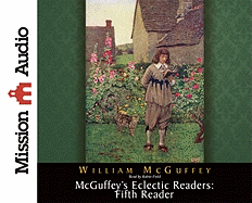 McGuffey's Eclectic Readers: Fifth - McGuffey, William, and Field, Robin (Narrator)