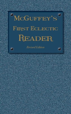 McGuffey's First Eclectic Reader: Revised Edition (1879) - McGuffey, William Holmes