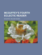 McGuffey's Fourth Eclectic Reader