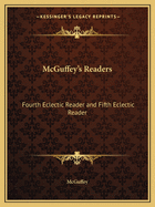 McGuffey's Readers: Fourth Eclectic Reader and Fifth Eclectic Reader