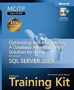 MCITP Self-Paced Training Kit (Exam 70-444): Optimizing and Maintaining a Database Administration Solution Using Microsoft SQL Server(tm) 2005