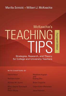McKeachie's Teaching Tips: Strategies, Research, and Theory for College and University Teachers - McKeachie, Wilbert, and Svinicki, Marilla