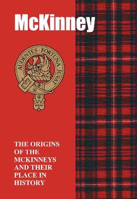 McKinney: The Origins of the McKinneys and Their Place in History - Gray, Iain