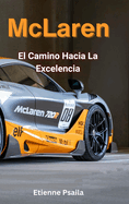 Mclaren: El Camino Hacia La Excelencia