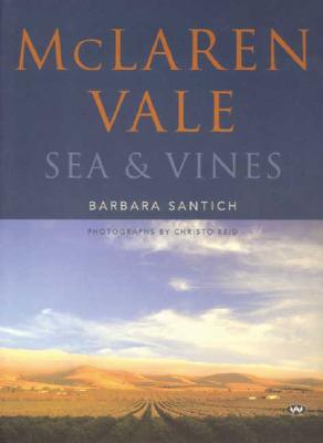 McLaren Vale: Sea & Vines - Santich, Barbara