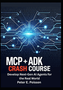 MCP + ADK Crash Course: Develop Next-Gen AI Agents for the Real World